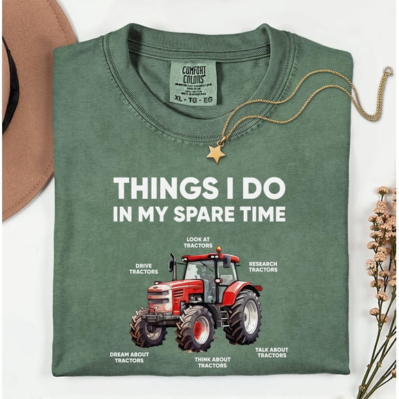 Comfort Colors Things I Do In My Spare Time Shirt, Farm Tractor Tee, Farmer Shirt, Farming Tee, Tractor Lover Shirt, Gift shirt For Husband