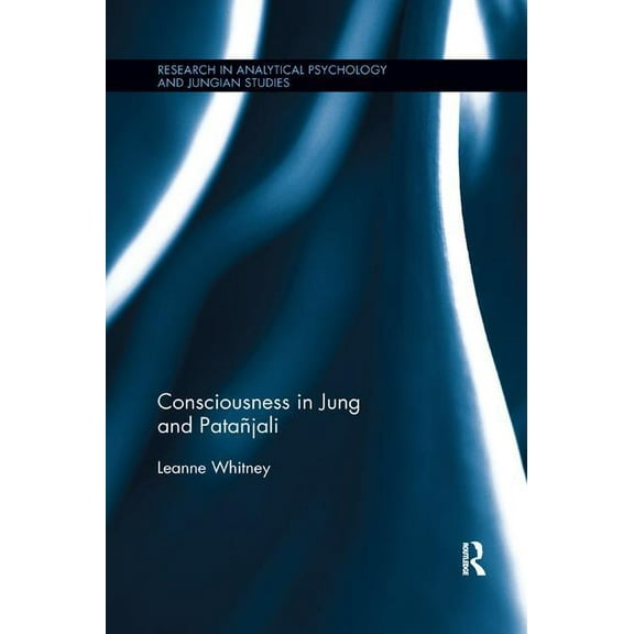 Research in Analytical Psychology and Ju Consciousness in Jung and PataÃ±jali, (Paperback)