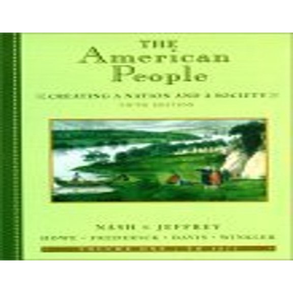 Pre-Owned The American People, Volume I - To 1877: Creating a Nation and a Society (Paperback) 0321071069 9780321071064