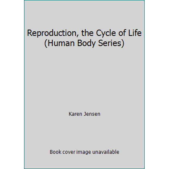 Pre-Owned Reproduction, the Cycle of Life (Human Body Series) (Hardcover) 0920269532 9780920269534