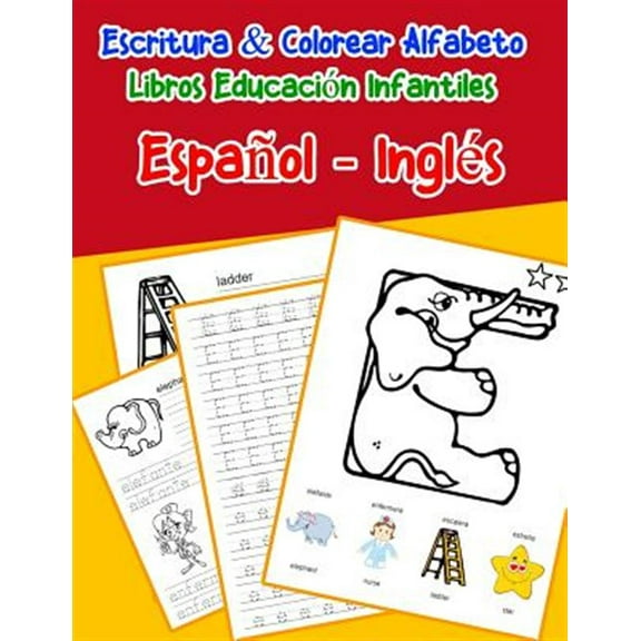 Español - Inglés: Escritura & Colorear Alfabeto Libros Educación Infantiles: Spanish English (Paperback) by Emilly Lima
