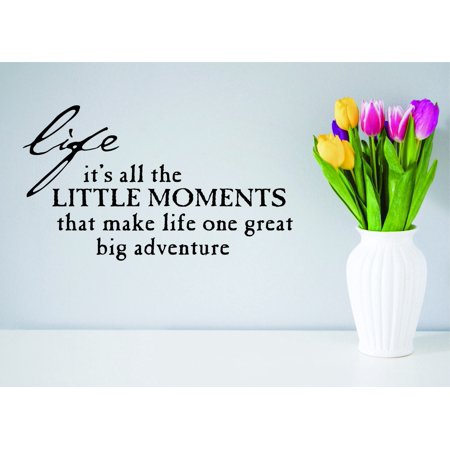 Do It Yourself Wall Decal Sticker Life It s All The Little Moments That Make Life One Great Big Adventure Quote 20×30
