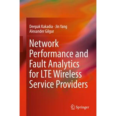 Network Performance and Fault Analytics for LTE Wireless Service Providers -