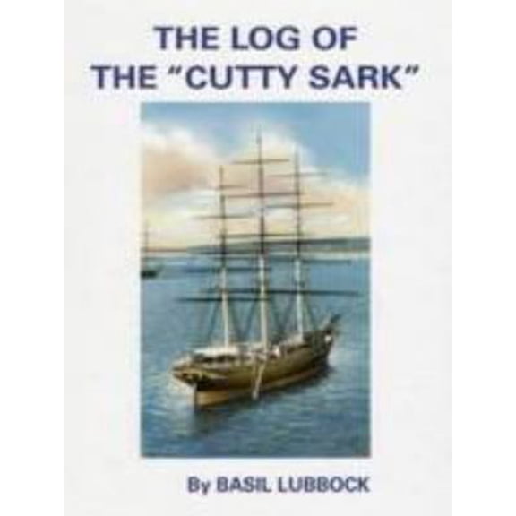 Pre-Owned The Log of the Cutty Sark (Hardcover) 0851741150 9780851741154