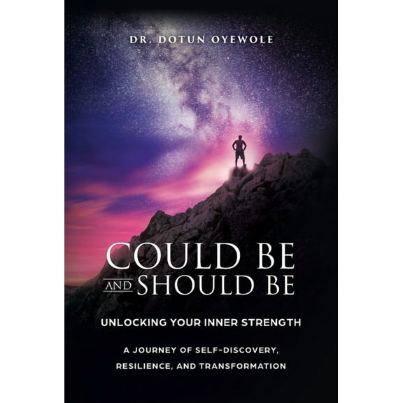 Could Be and Should Be, Unlocking Your Inner Strength: A Journey of Self-Discovery, Resilience, and Transformation, (Hardcover)
