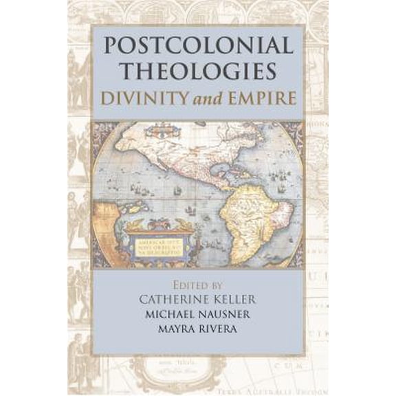 Pre-Owned Postcolonial Theologies: Divinity and Empire (Paperback) 082723001X 9780827230019