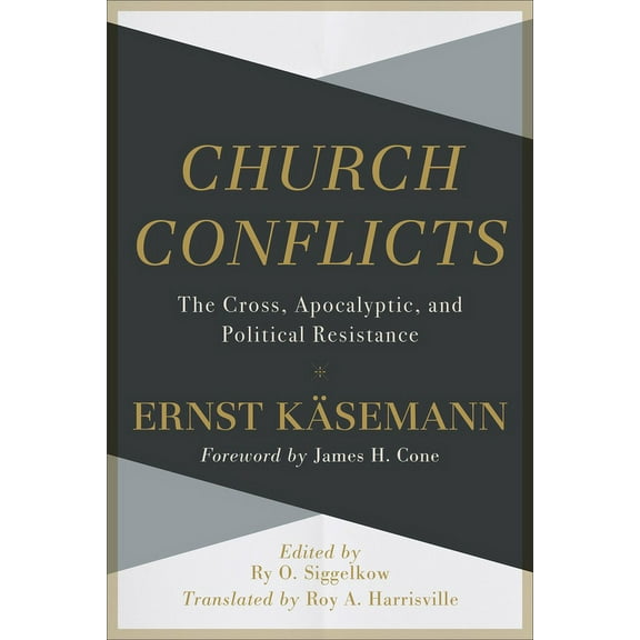 Church Conflicts: The Cross, Apocalyptic, and Political Resistance (Hardcover)