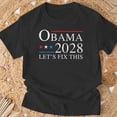 thumbnail image 3 of Obama 2028 3Rd Term Lets Fix This TShirt, 3 of 6