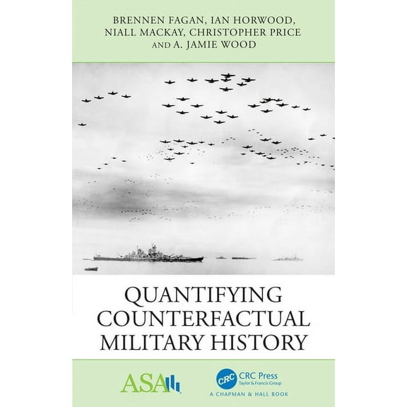 Asa-CRC Statistical Reasoning in Science Quantifying Counterfactual Military History, (Paperback)