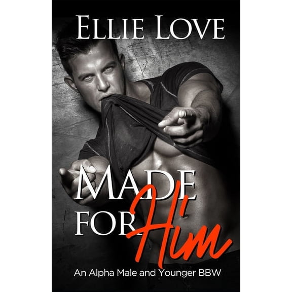 Made For Him: An Alpha Mechanic and Younger BBW Romance