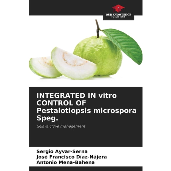 INTEGRATED IN vitro CONTROL OF Pestalotiopsis microspora Speg., (Paperback)