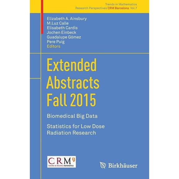 Extended Abstracts Fall 2015: Biomedical Big Data; Statistics for Low Dose Radiation Research, (Paperback)