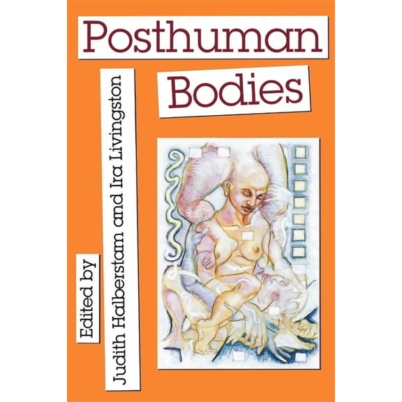 Unnatural Acts: Theorizing the Performat Posthuman Bodies, (Paperback)