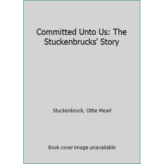 Pre-Owned Committed Unto Us: The Stuckenbrucks' Story (Paperback) 1932774823 9781932774825
