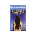 thumbnail image 1 of Libro La Mujer Completa Tapa Blanda, Autor Germaine Greer, Editorial Editorial Kairos, 1 of 2