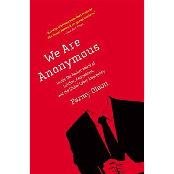 Pre-Owned We Are Anonymous: Inside the Hacker World of LulzSec, Anonymous, and the Global Cyber Insurgency