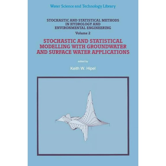 Water Science and Technology Library Stochastic and Statistical Methods in Hydrology and Environmental Engineering: Volume 2: Stochastic and Statistical Mode, Book 10, (Paperback)