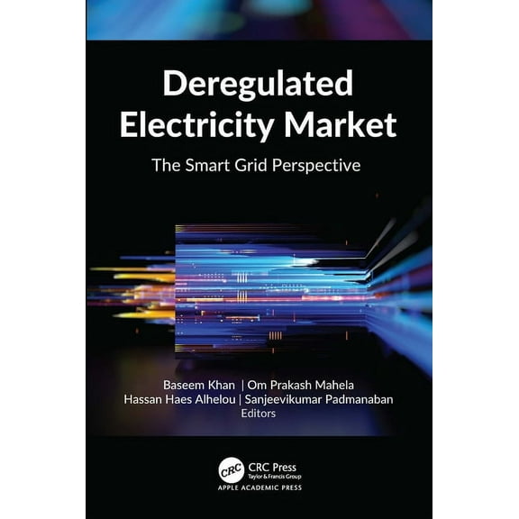 Deregulated Electricity Market: The Smart Grid Perspective, (Hardcover)