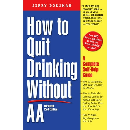 How to Quit Drinking Without AA, Revised 2nd Edition : A Complete Self-Help (The Best Way To Quit Drinking)