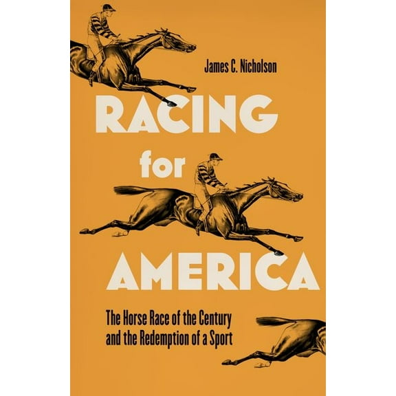 Horses in History: Racing for America: The Horse Race of the Century and the Redemption of a Sport (Hardcover)