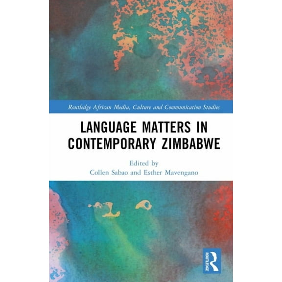 Routledge African Media, Culture and Com Language Matters in Contemporary Zimbabwe, (Hardcover)