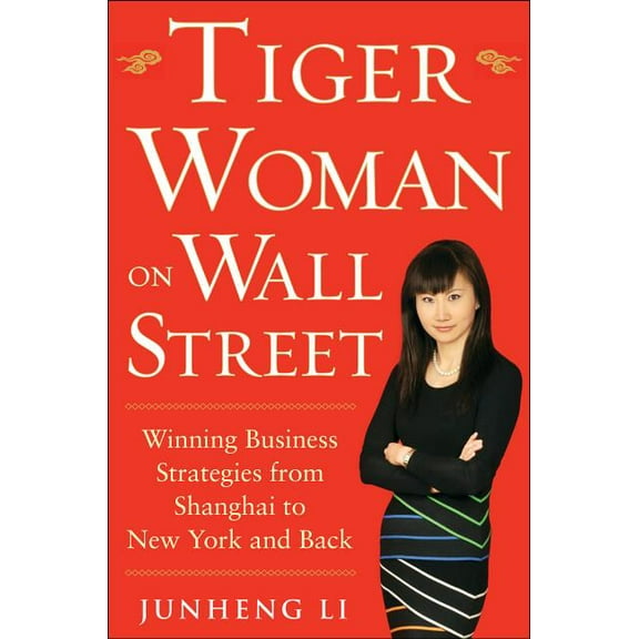 Tiger Woman on Wall Street: Winning Business Strategies from Shanghai to New York and Back, (Hardcover)