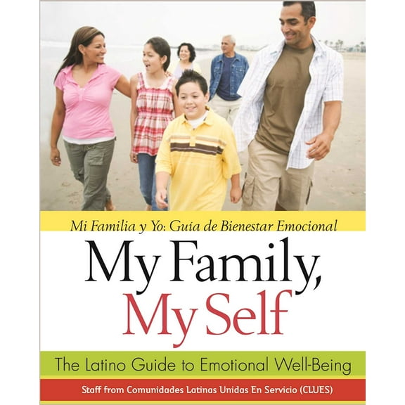 My Family, My Self : The Latino Guide to Emotional Well-Being, (Mi Familia y yo: Guía de Bienestar Emocional) (Paperback)