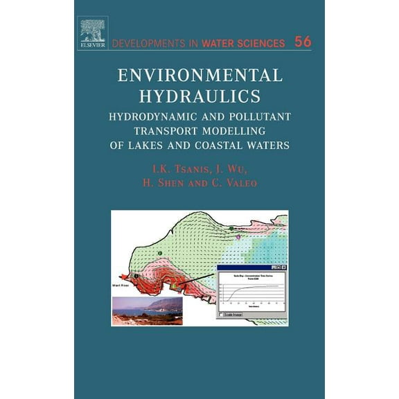Developments in Water Science Environmental Hydraulics: Hydrodynamic and Pollutant Transport Models of Lakes and Coastal Waters Volume 56, Book 56, (Hardcover)