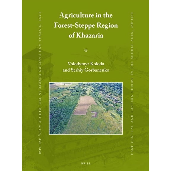 East Central and Eastern Europe in the M Agriculture in the Forest-Steppe Region of Khazaria, Book 66, (Paperback)