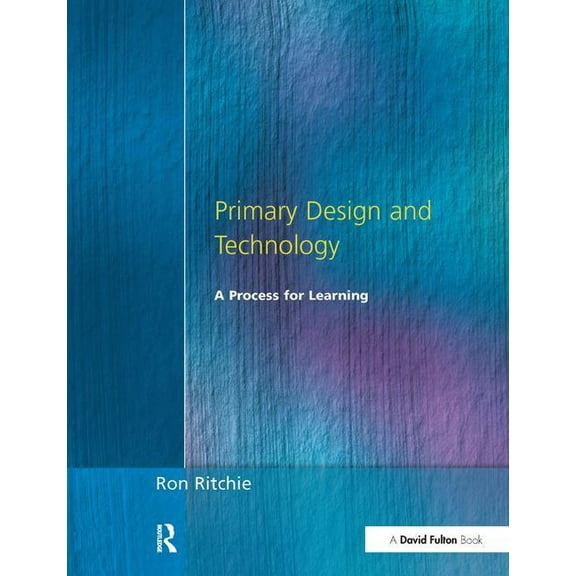 Primary Design and Technology: A Prpcess for Learning, (Hardcover)