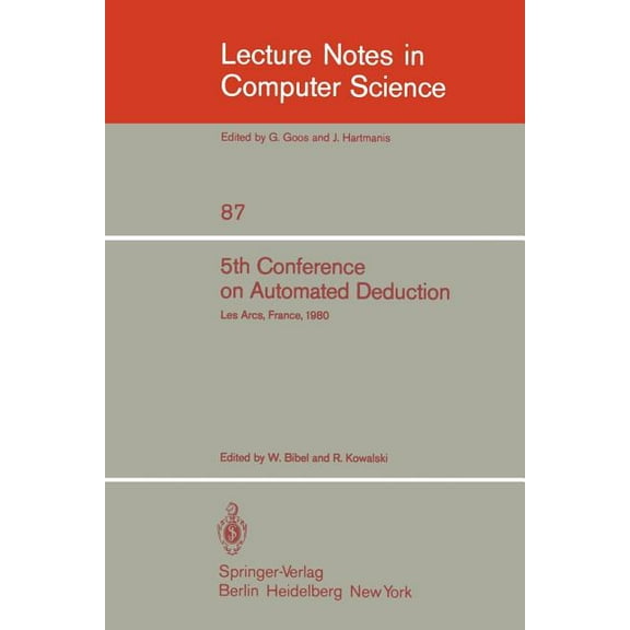 Lecture Notes in Computer Science 5th Conference on Automated Deduction: Les Arcs, France, July 8-11, 1980, Book 87, (Paperback)