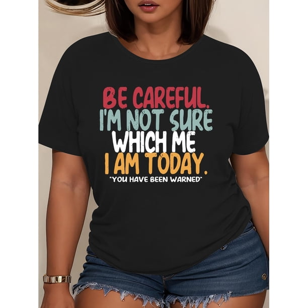 Women's Regular Size Casual Graphic Tee - "Be Careful, I'm Not Sure Which Me I Am Today" Print, Crew Neck, Short Sleeve, Stretchy Coton Blend, Machine Washable, Royal Blue with Bold Typography, Regul