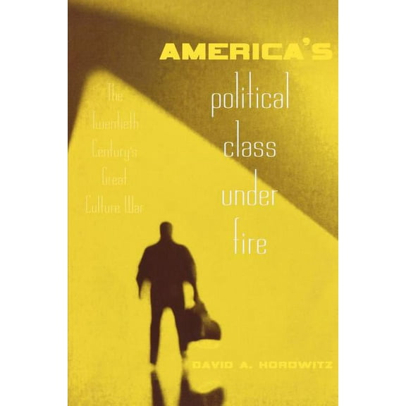 America's Political Class Under Fire: The Twentieth Century's Great Culture War, (Paperback)