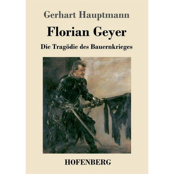 Florian Geyer: Die Tragödie des Bauernkrieges (Paperback)