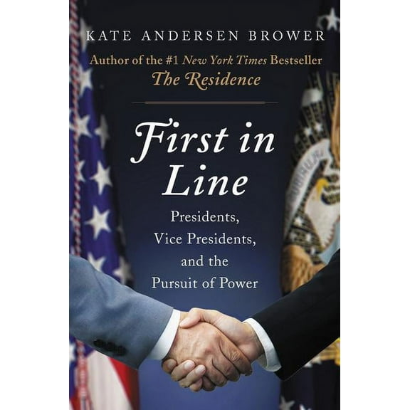 First in Line: Presidents, Vice Presidents, and the Pursuit of Power (Hardcover)