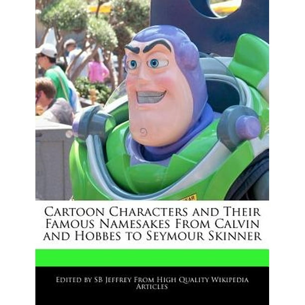 Cartoon Characters and Their Famous Namesakes from Calvin and Hobbes to Seymour Skinner Cartoon Characters and Their Famous Namesakes from Calvin and Hobbes to Seymour Skinner