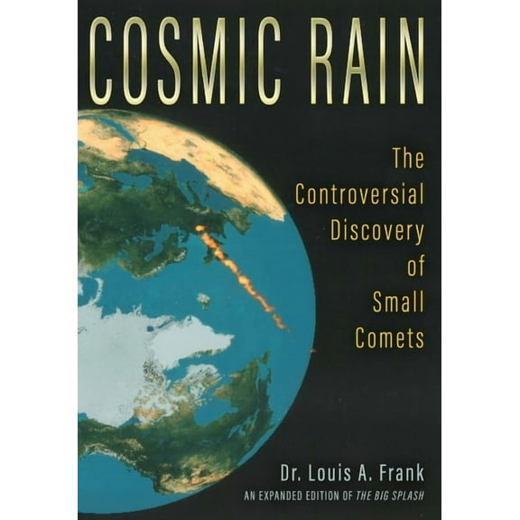 Cosmic Rain: The Controversial Discovery of Small Comets, (Paperback)