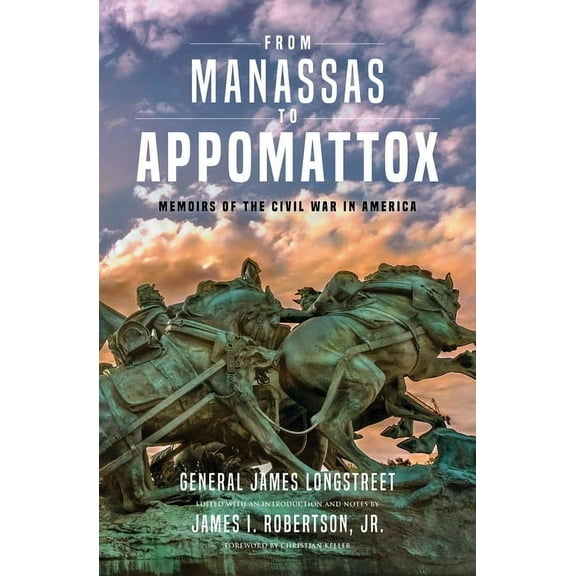 From Manassas to Appomattox: Memoirs of the Civil War in America, (Paperback)