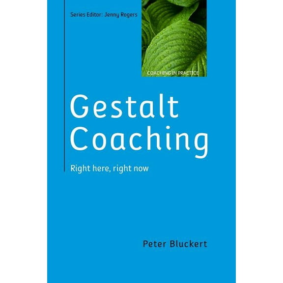 Gestalt Coaching: Right Here, Right Now, (Paperback)