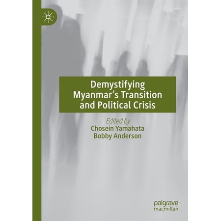 Demystifying Myanmar s Transition and Political Crisis (Paperback)