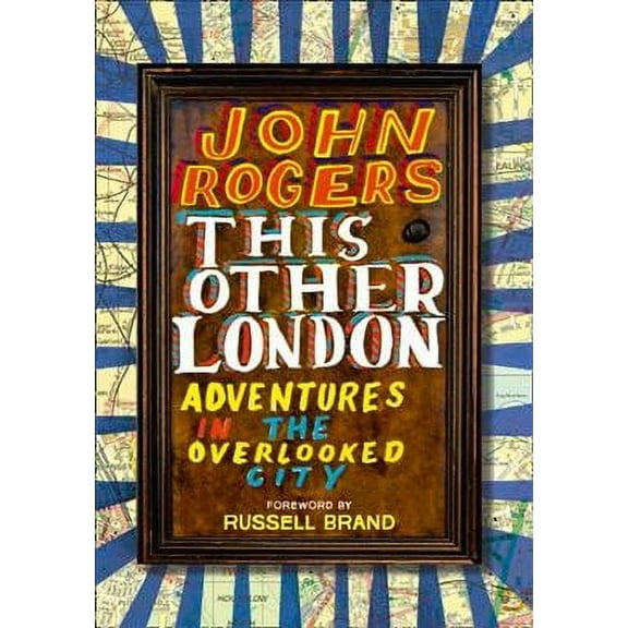This Other London : Adventures in the Overlooked City
