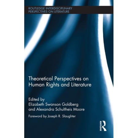Routledge Interdisciplinary Perspectives Theoretical Perspectives on Human Rights and Literature (Hardcover)