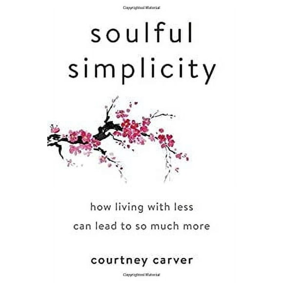 Pre-Owned Soulful Simplicity : How Living with Less Can Lead to So Much More 9780143130680