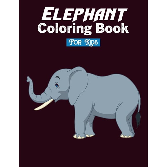 Elephant Coloring Book for Kids : 50 Unique Elephant Coloring Book for Kids /Animal coloring book / elephant coloring book for kids ages 3-6 / animals coloring book for kids / elephant activity book (Volume 05) (Paperback)