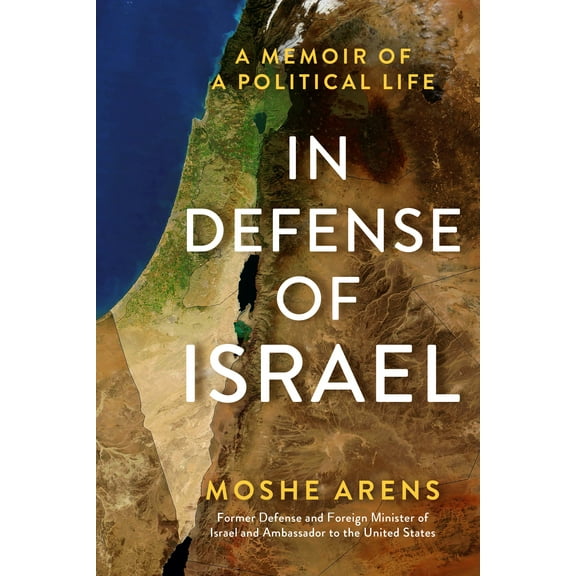 In Defense of Israel : A Memoir of a Political Life (Hardcover)