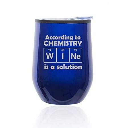 

Stemless Wine Tumbler Coffee Travel Mug Glass with Lid According To Chemistry Wine Is A Solution Funny Geek Nerd (Blue)