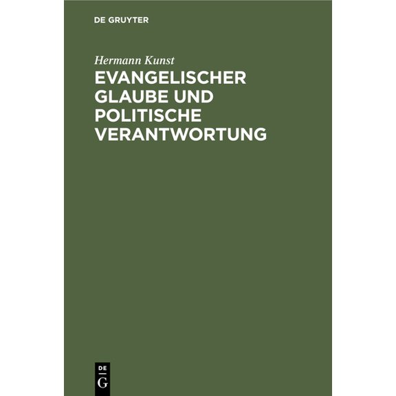 Evangelischer Glaube Und Politische Verantwortung: Martin Luther ALS Politischer Berater Seiner Landesherrn Und Seine Te, (Hardcover)