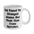 thumbnail image 2 of Funny Crane operator Gifts, God Found The Strongest Women And Made Them, New Birthday 15oz Mug For Men Women From Friends, Gifts for crane operators, Best gifts for crane operators, Unique gifts, 2 of 2