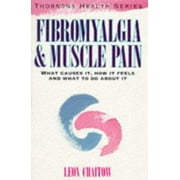 Fibromyalgia and Muscle Pain : What Causes It, How It Feels and What to Do about It, Used [Paperback]