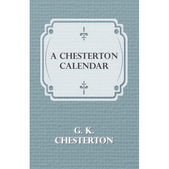 A Chesterton Calendar, (Paperback)